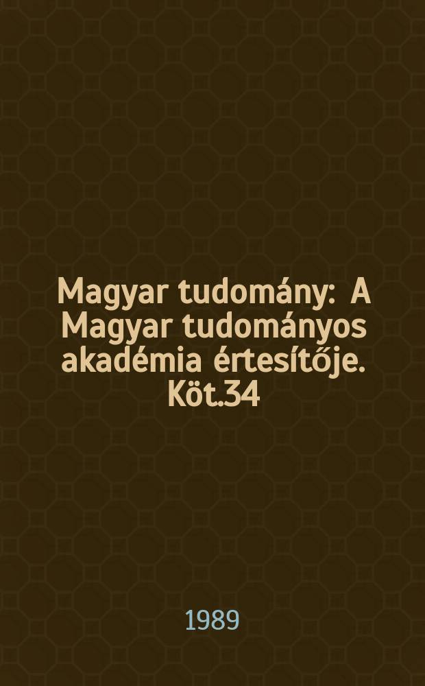 Magyar tudomány : A Magyar tudományos akadémia értesítője. Köt.34(96), Sz.12