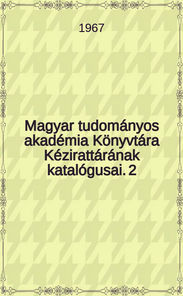 Magyar tudományos akadémia Könyvtára Kézirattárának katalógusai. 2 : Zalka Máté kéziratos hagyatéka