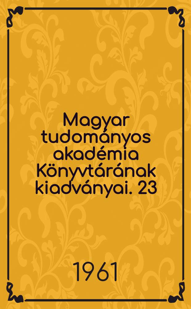 Magyar tudományos akadémia Könyvtárának kiadványai. 23 : Bolyai János házassága a köztudatban és a dokumentumok