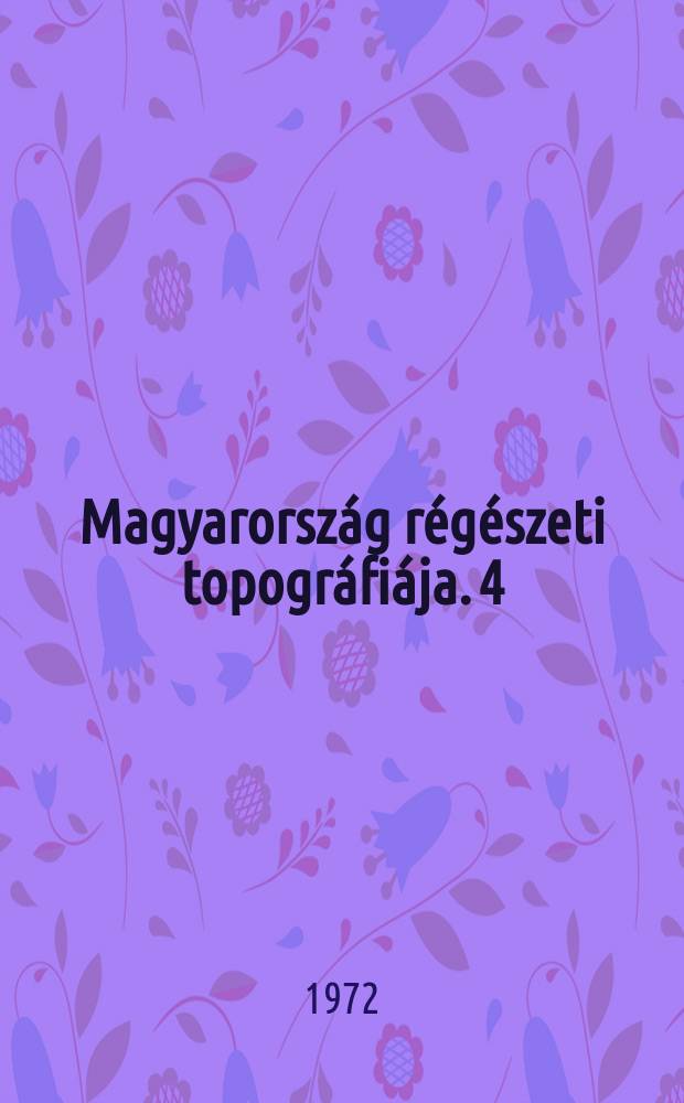 Magyarorsz&aacute;g r&eacute;g&eacute;szeti topogr&aacute;fi&aacute;ja. 4 : Veszpr&eacute;m megye r&eacute;g&eacute;szeti topogr&aacute;fia