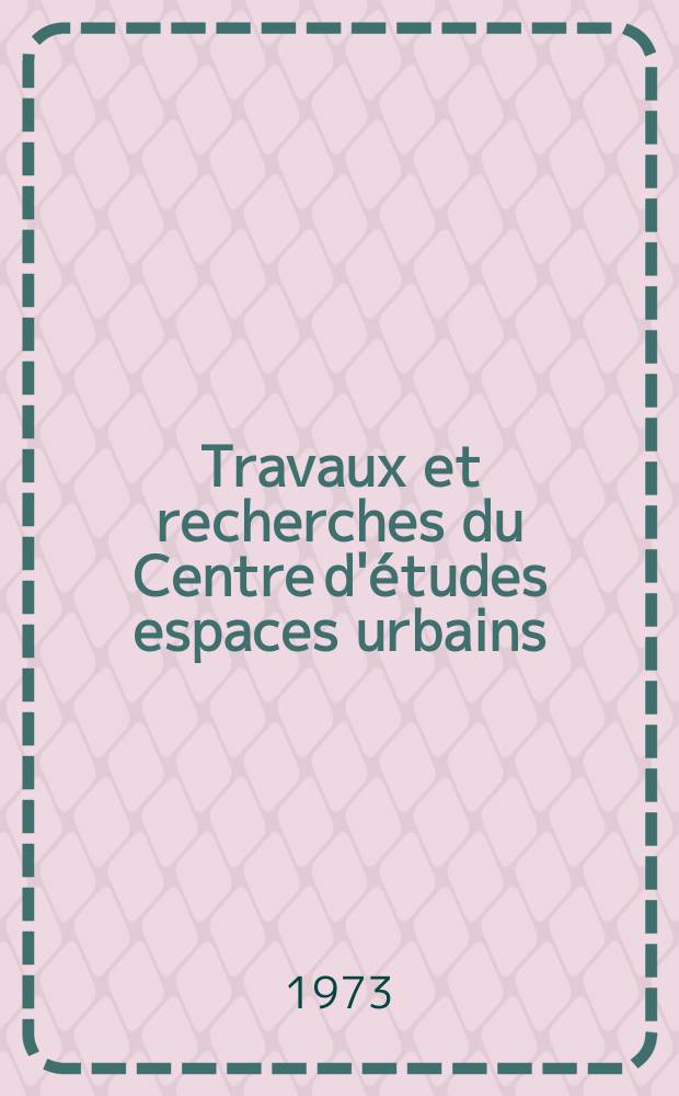 Travaux et recherches du Centre d'études espaces urbains (CESURR). 1 : Croissance de l'espace urbain borelais