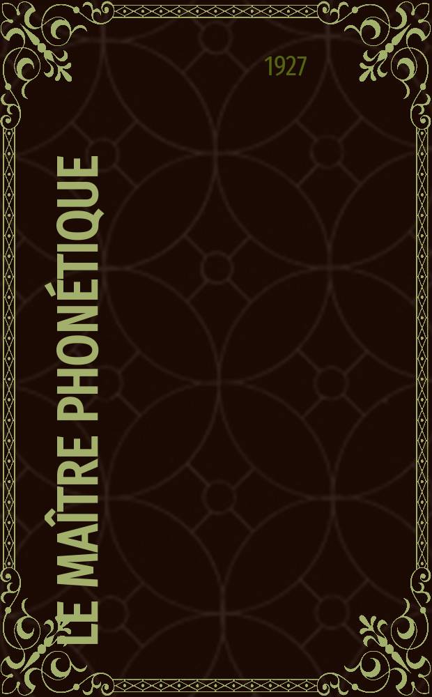 Le Maître phonétique : Organe de l'Association phonétique internationale. Année5 1927, №18(Avril/Juin)