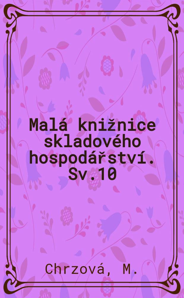 Malá knižnice skladového hospodářství. Sv.10 : Možnosti automatizace skladového hospodářství