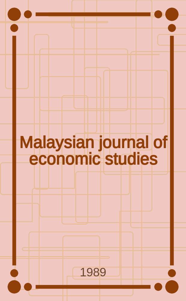 Malaysian journal of economic studies: Formerly the Kajian ekonomi Malaysia : J. of the Malaysian econ. assoc. a. the Fac. of econ. a. administration Univ. of Malaya
