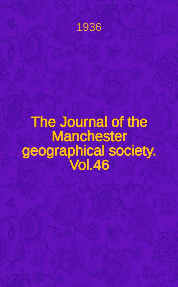 The Journal of the Manchester geographical society. Vol.46 : 1935/36