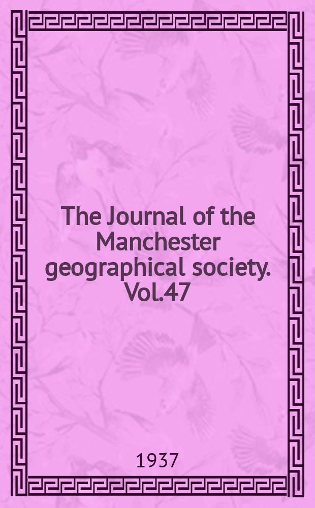 The Journal of the Manchester geographical society. Vol.47 : 1936/37