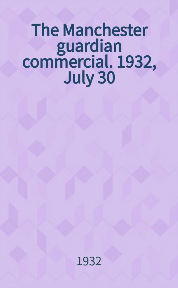 The Manchester guardian commercial. 1932, July 30 : International banking half-yearly review