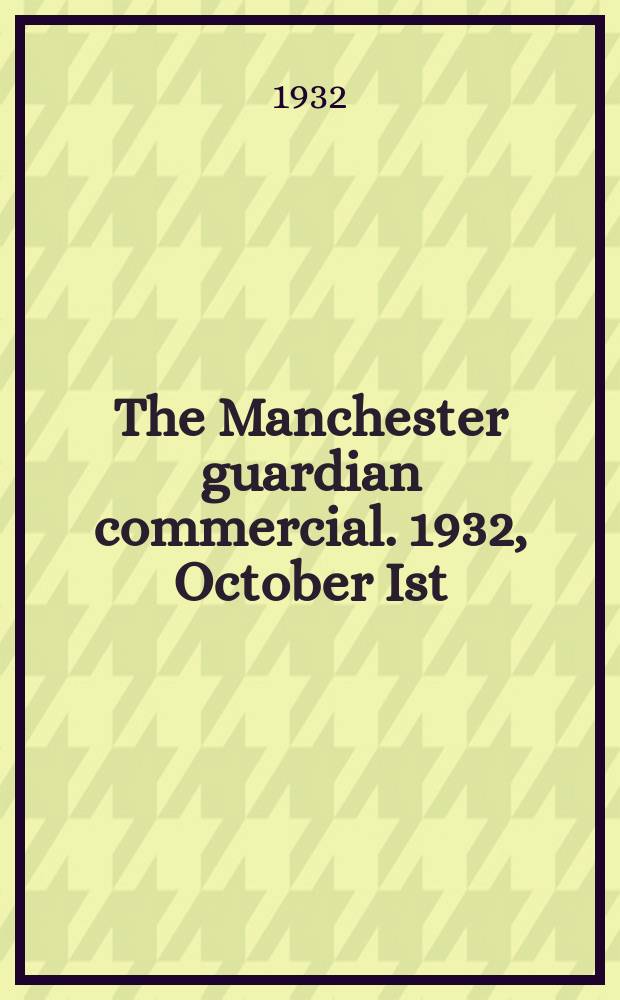 The Manchester guardian commercial. 1932, October Ist : World textiles with review of American cotton