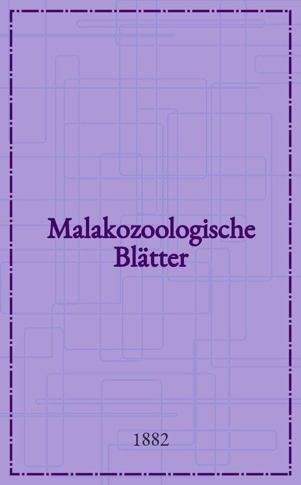 Malakozoologische Blätter : Als Fortsetzung der Zeitschrift für Malakozoologie. Bd.5