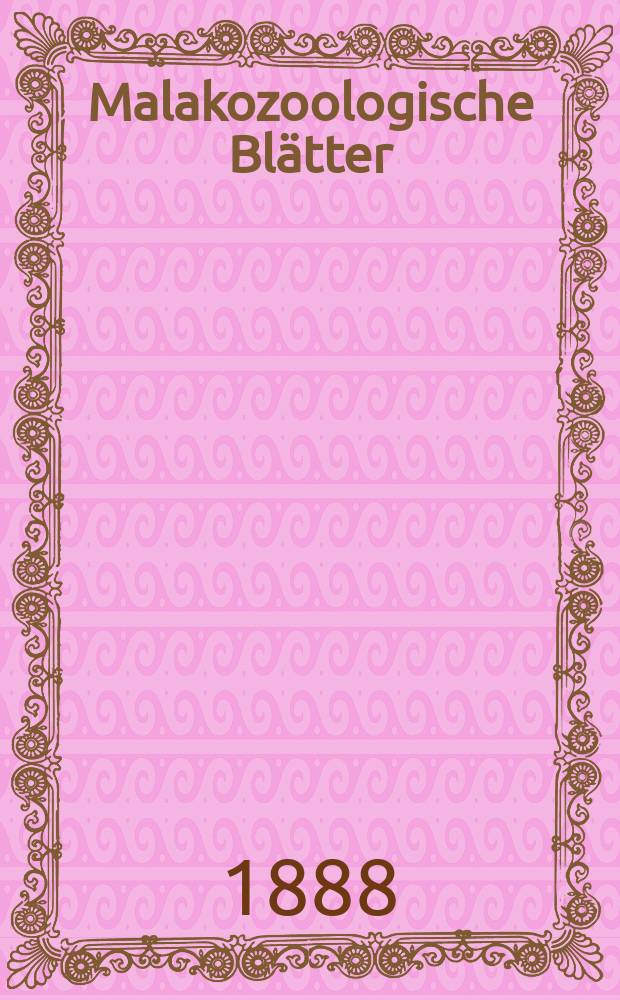 Malakozoologische Blätter : Als Fortsetzung der Zeitschrift für Malakozoologie. Bd.10