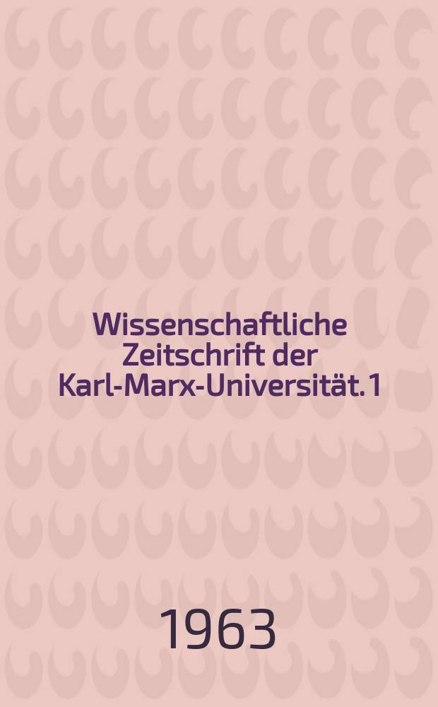 Wissenschaftliche Zeitschrift der Karl-Marx-Universit&auml;t. 1 : Philosophische Probleme der &auml;rztlichen Ethik