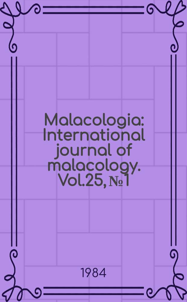 Malacologia : International journal of malacology. Vol.25, №1 : American malacological union symposium proceedings