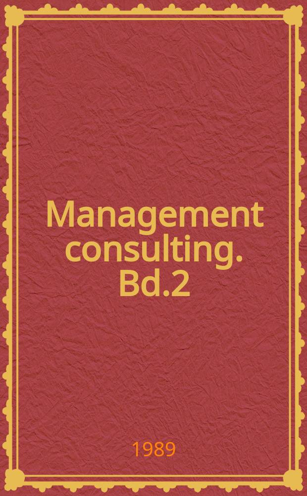 Management consulting. Bd.2 : Neue Leistungsinhalte...