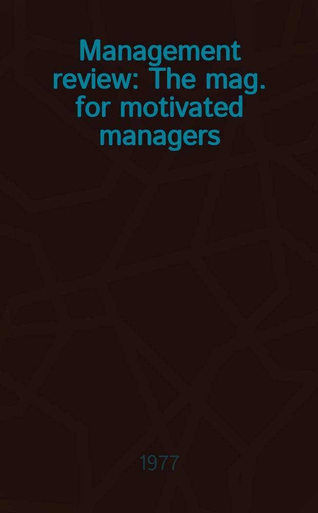 Management review : The mag. for motivated managers