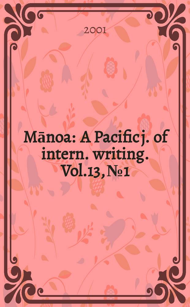 Mānoa : A Pacific j. of intern. writing. Vol.13, №1 : Silence to light