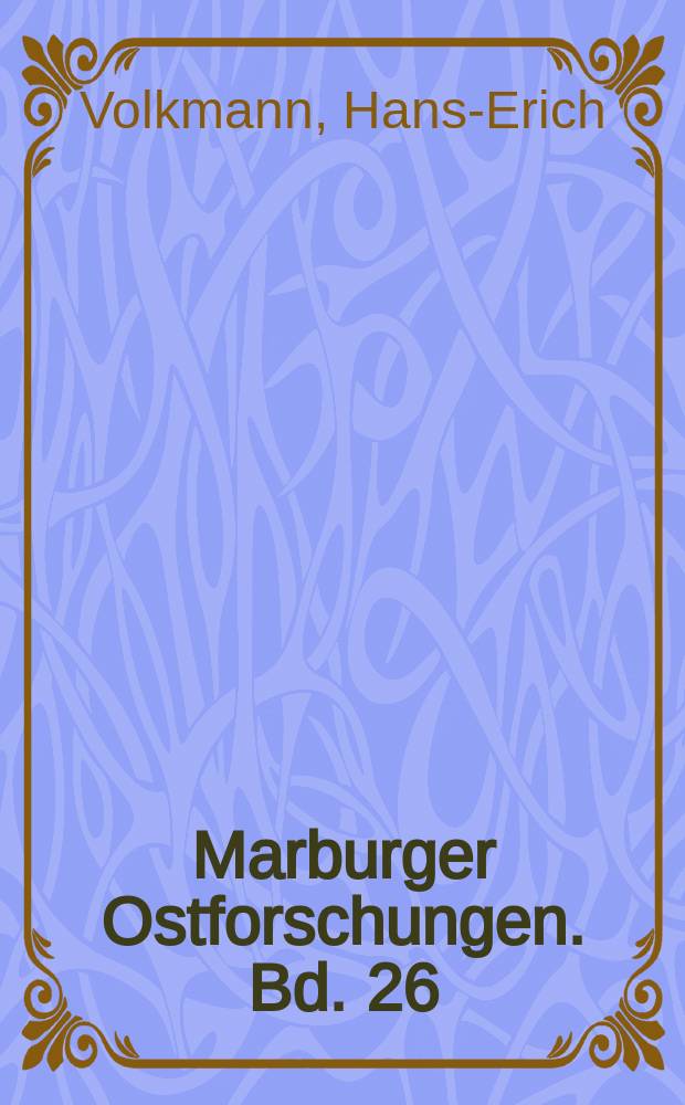 Marburger Ostforschungen. Bd. 26 : Die russische Emigration in Deutschland, 1919-1929 = Русская эмиграция в Германии. 1919-1929