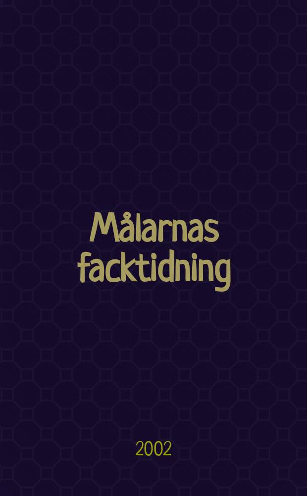 Målarnas facktidning : Sveriges äldsta fackförbundstidning. 2002, №2