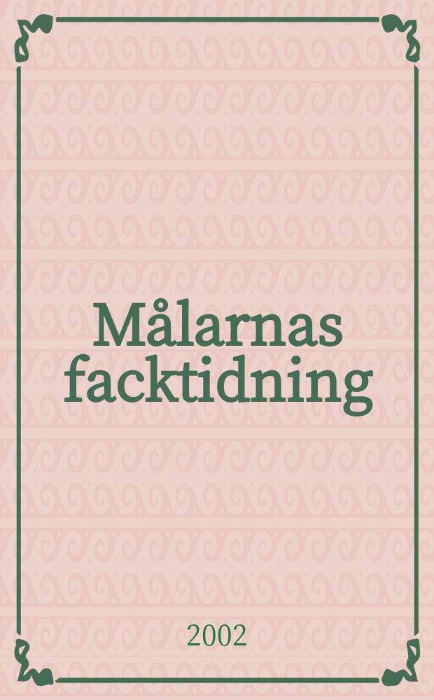 Målarnas facktidning : Sveriges äldsta fackförbundstidning. 2002, №9/10