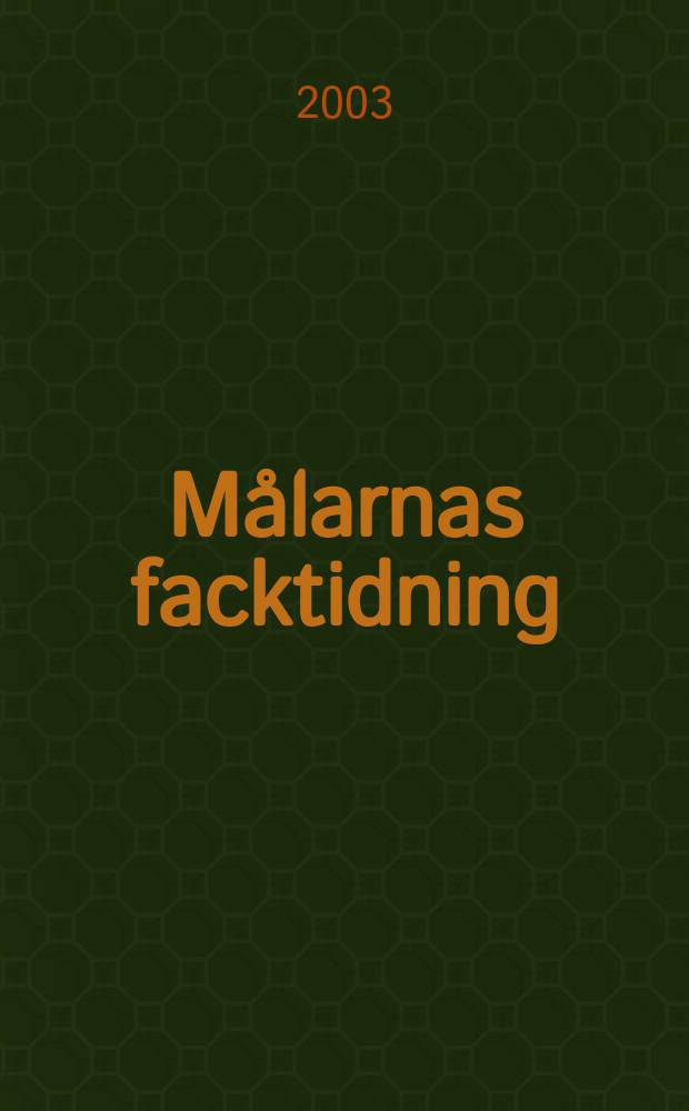 Målarnas facktidning : Sveriges äldsta fackförbundstidning. 2003, №9/10