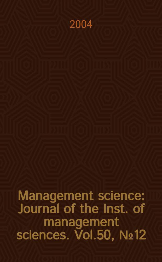 Management science : Journal of the Inst. of management sciences. Vol.50, №12