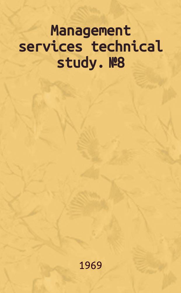 Management services technical study. №8 : Management information systems for the smaller business