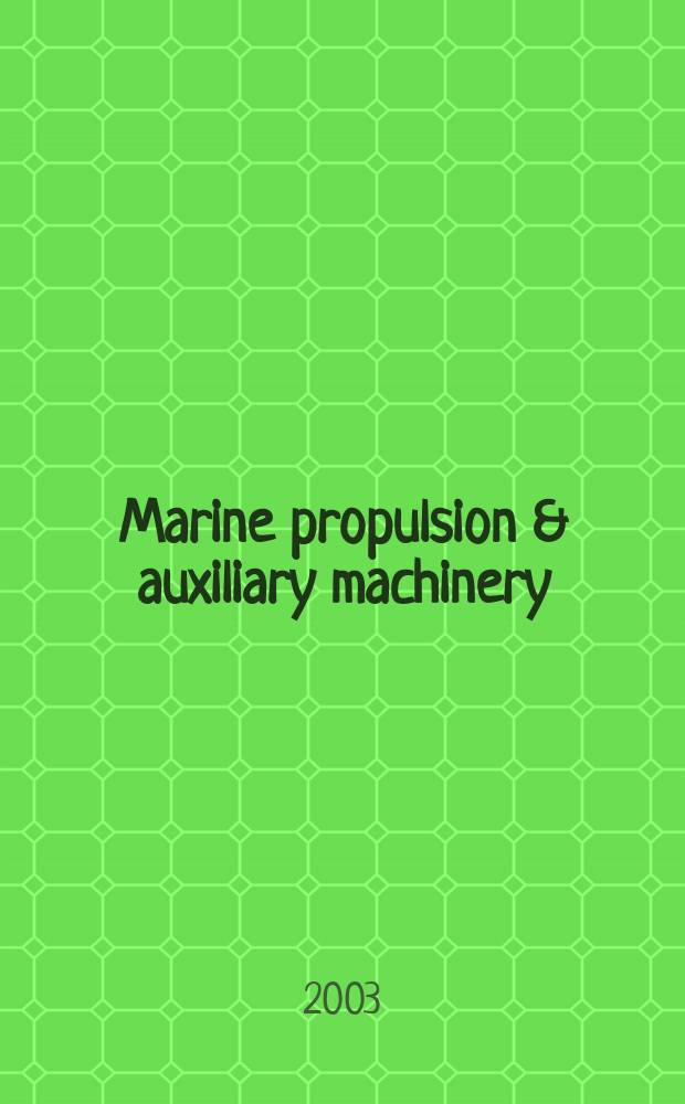 Marine propulsion & auxiliary machinery : The j. of ships' engineering systems