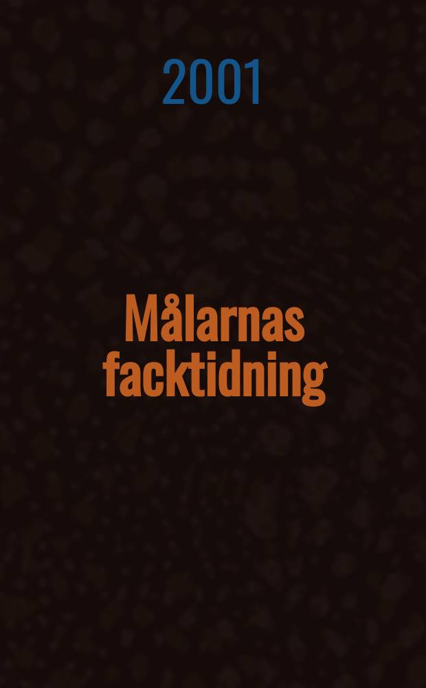 Målarnas facktidning : Sveriges äldsta fackförbundstidning. 2001, №5