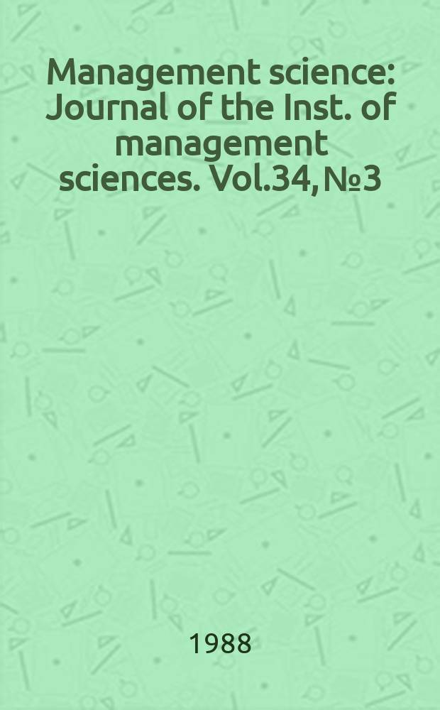 Management science : Journal of the Inst. of management sciences. Vol.34, №3 : Focused issue on heuristics