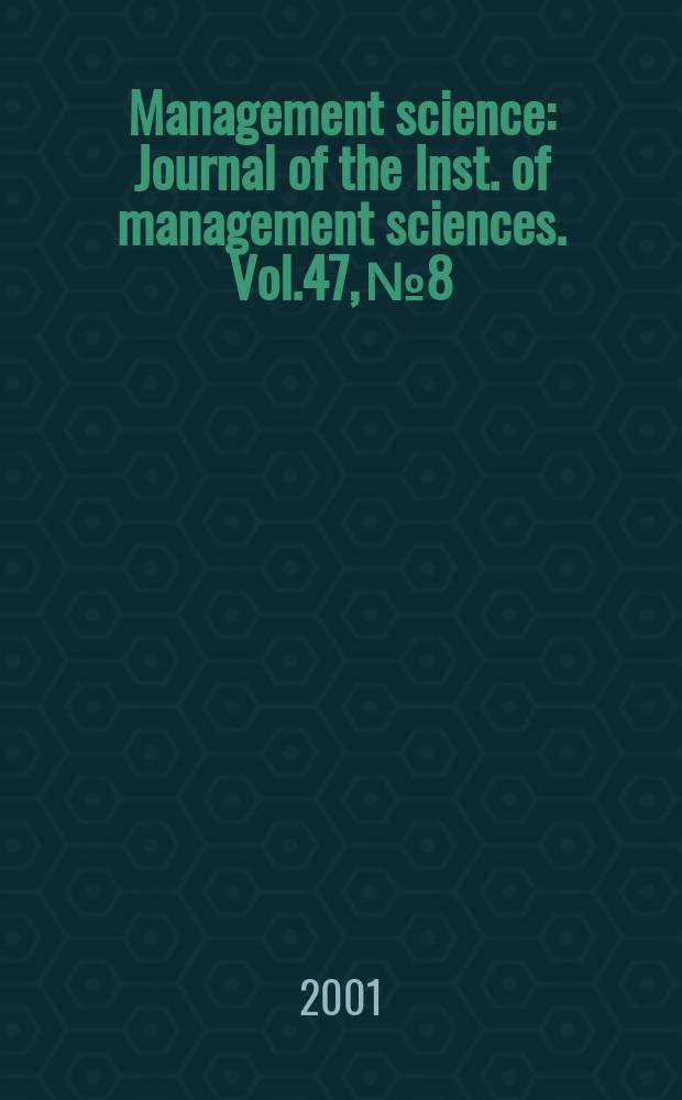Management science : Journal of the Inst. of management sciences. Vol.47, №8
