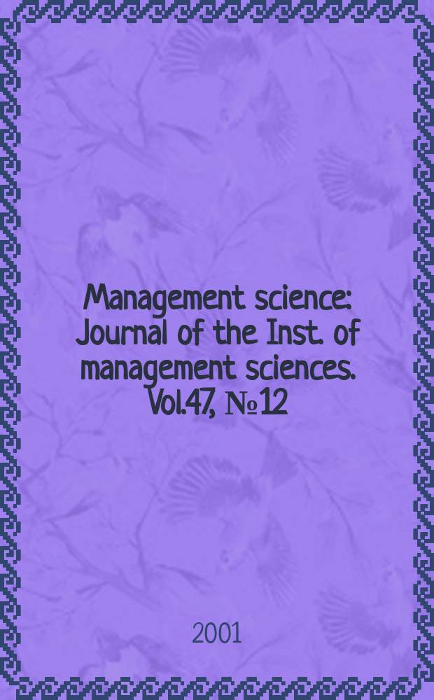 Management science : Journal of the Inst. of management sciences. Vol.47, №12