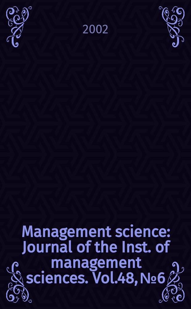 Management science : Journal of the Inst. of management sciences. Vol.48, №6