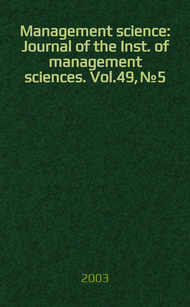 Management science : Journal of the Inst. of management sciences. Vol.49, №5