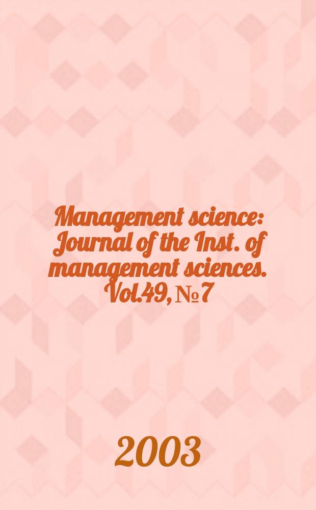 Management science : Journal of the Inst. of management sciences. Vol.49, №7