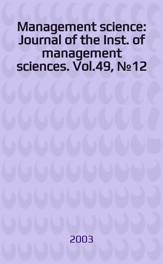 Management science : Journal of the Inst. of management sciences. Vol.49, №12