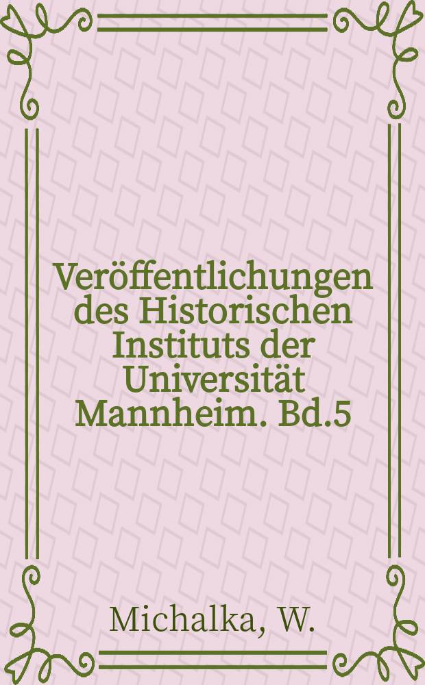 Veröffentlichungen des Historischen Instituts der Universität Mannheim. Bd.5 : Ribbentrop und die deutsche Weltpolitik