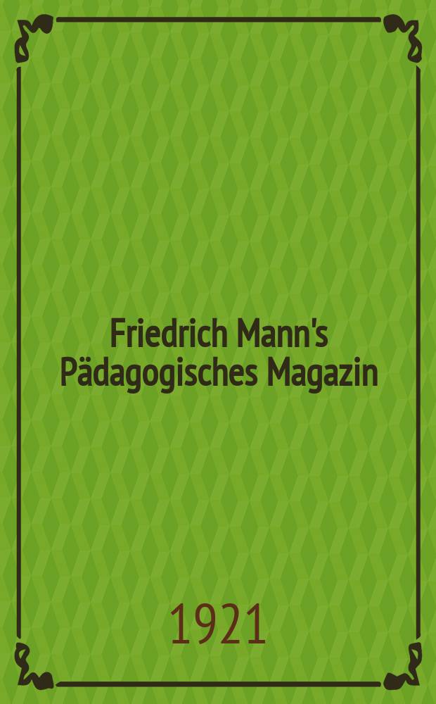 Friedrich Mann's Pädagogisches Magazin : Abhandlungen vom Gebiete der Pädagogik und ihrer Hilfswissenschaften. H.852 : Die Stellung der Religion innerhalb der Kultur und des Begriffs der Religion im System der Philosophie