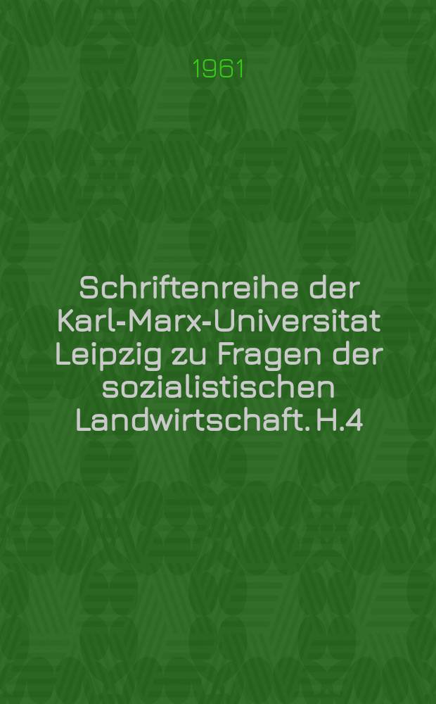Schriftenreihe der Karl-Marx-Universitat Leipzig zu Fragen der sozialistischen Landwirtschaft. H.4 : Probleme der Feldwirtschaft in der sozialistischen Landwirtschaft