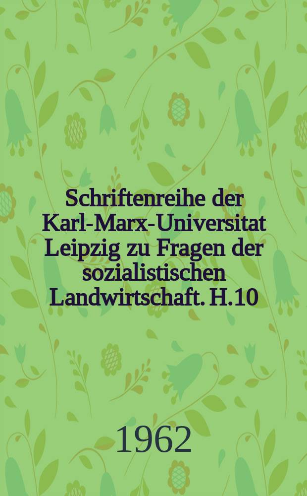 Schriftenreihe der Karl-Marx-Universitat Leipzig zu Fragen der sozialistischen Landwirtschaft. H.10 : Planung und Perspektivplanung auf dem Lande