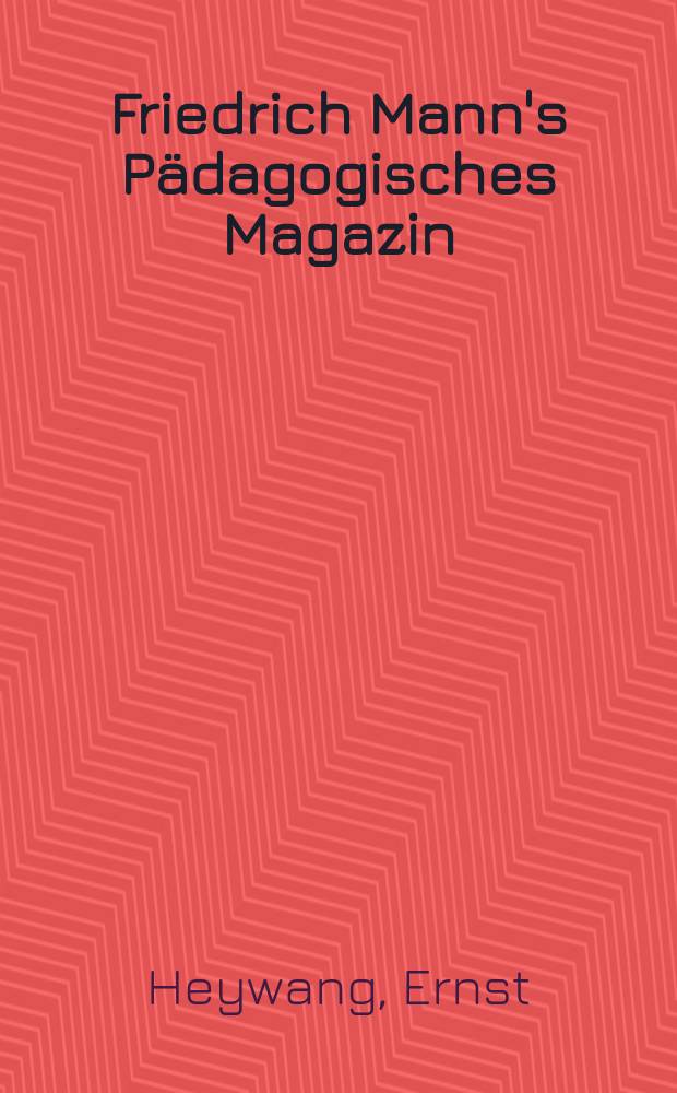 Friedrich Mann's Pädagogisches Magazin : Abhandlungen vom Gebiete der Pädagogik und ihrer Hilfswissenschaften. H.1239 : Jugendbühne und Landschule
