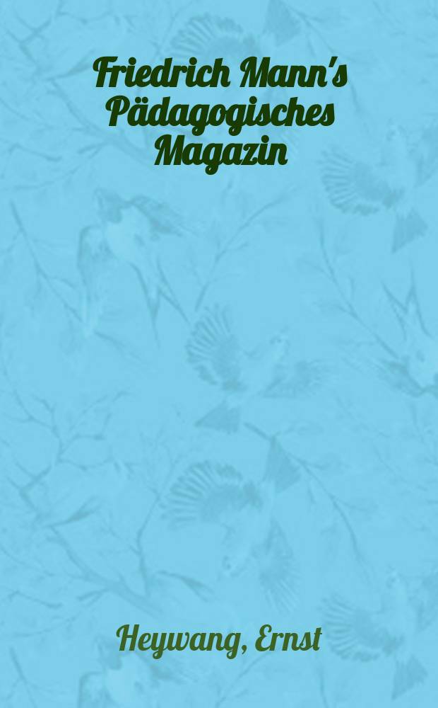 Friedrich Mann's Pädagogisches Magazin : Abhandlungen vom Gebiete der Pädagogik und ihrer Hilfswissenschaften. H.1261 : Die Stillarbeit