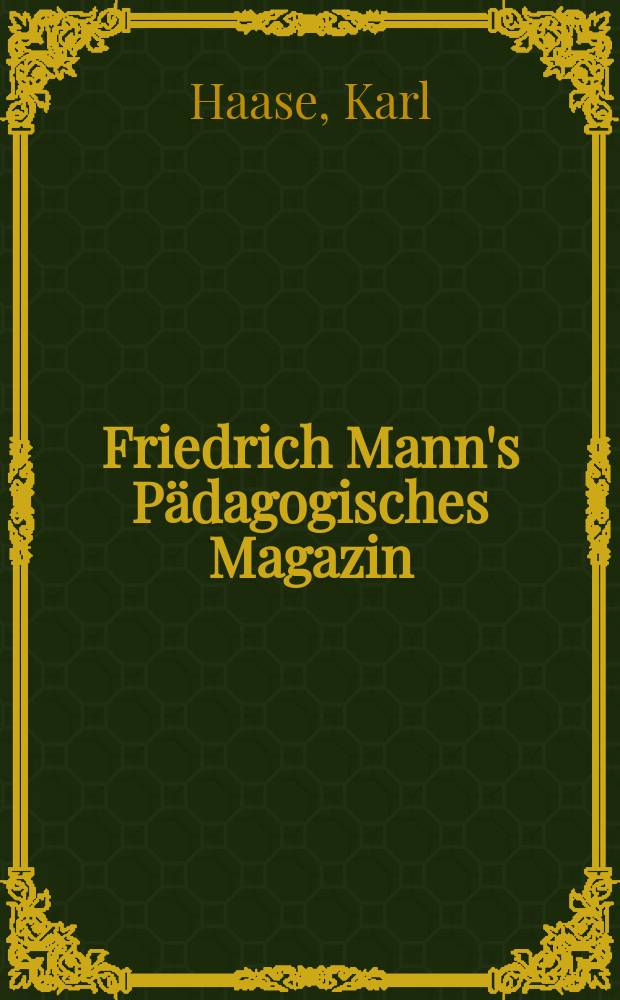 Friedrich Mann's Pädagogisches Magazin : Abhandlungen vom Gebiete der Pädagogik und ihrer Hilfswissenschaften. H.1265 : Goethe und der Mythos