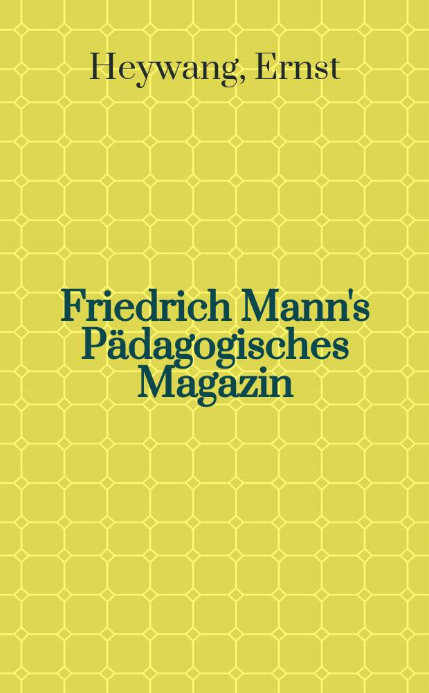 Friedrich Mann's Pädagogisches Magazin : Abhandlungen vom Gebiete der Pädagogik und ihrer Hilfswissenschaften. H.1276 : Werkarbeit und Landschule
