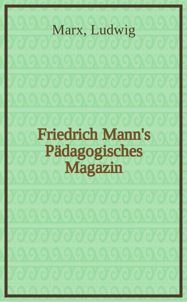 Friedrich Mann's Pädagogisches Magazin : Abhandlungen vom Gebiete der Pädagogik und ihrer Hilfswissenschaften. H.1286 : Die Aussprache des Deutschen in ihrem Werte für die Erlernung des Französischen und Englischen