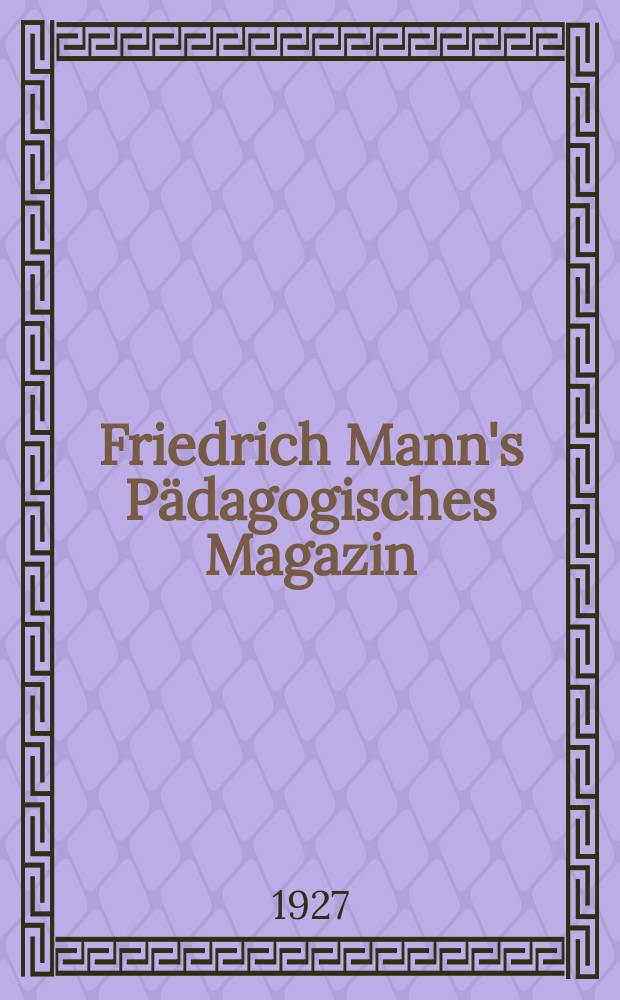 Friedrich Mann's Pädagogisches Magazin : Abhandlungen vom Gebiete der Pädagogik und ihrer Hilfswissenschaften. H. 1100 : Der Erfahrungsunterricht