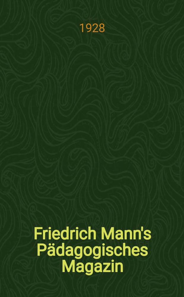 Friedrich Mann's Pädagogisches Magazin : Abhandlungen vom Gebiete der Pädagogik und ihrer Hilfswissenschaften. H. 1207 : Die Aufgabe der Erziehung