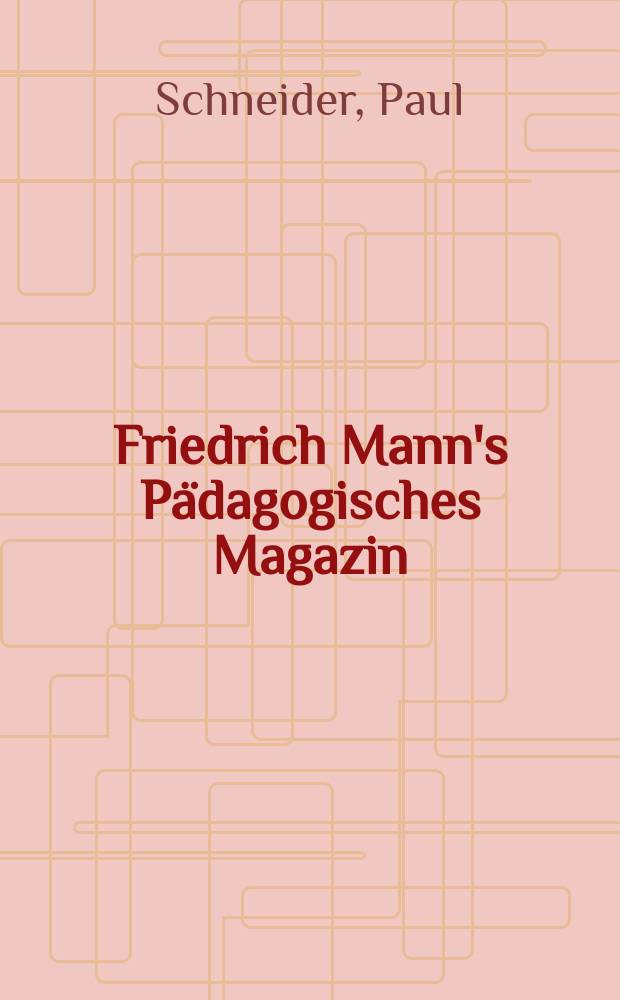Friedrich Mann's Pädagogisches Magazin : Abhandlungen vom Gebiete der Pädagogik und ihrer Hilfswissenschaften. H. 1273 : Das Problem der Erziehungswissenschaft in der Kulturphilosophie der Gegenwart