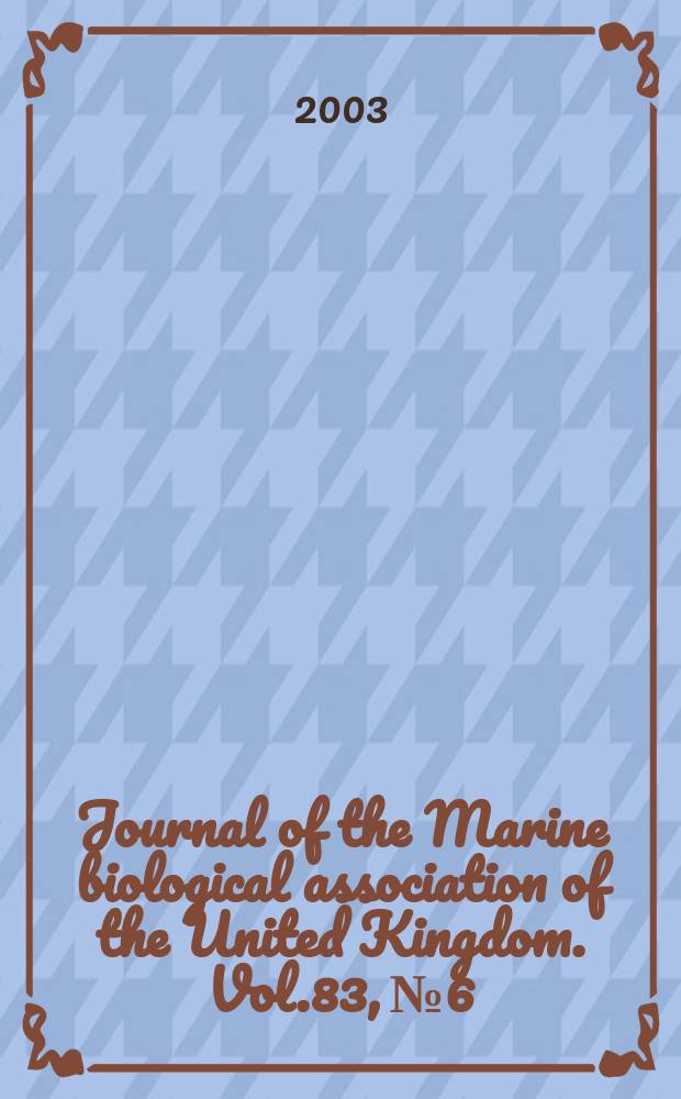 Journal of the Marine biological association of the United Kingdom. Vol.83, №6
