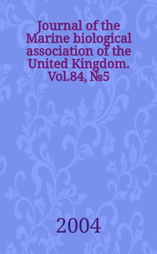 Journal of the Marine biological association of the United Kingdom. Vol.84, №5