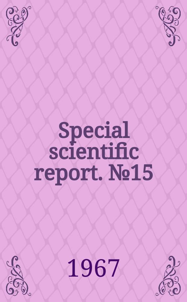 Special scientific report. №15 : Plankton collections with pertinent data - Florida Keys, Monroe county. (Aug. 1962 - Jan. 1964)