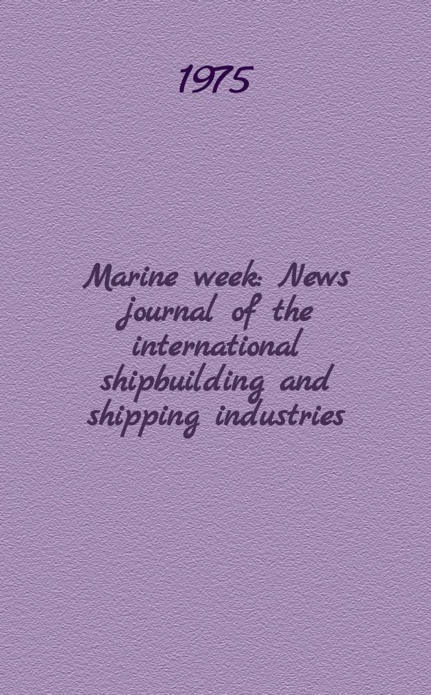 Marine week : News journal of the international shipbuilding and shipping industries : Inc. Shipbuilding and shipping record